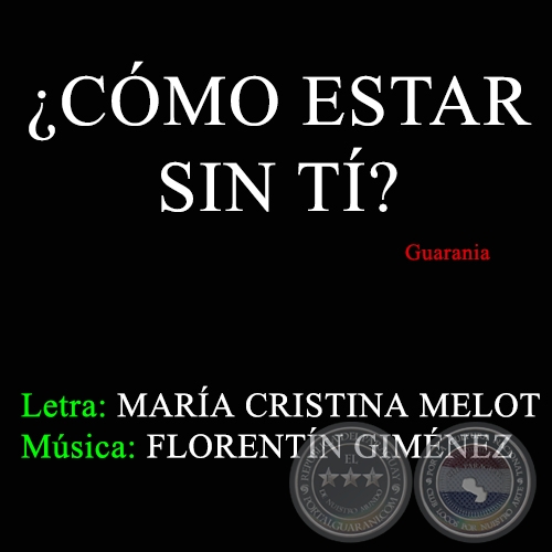 ¿CÓMO ESTAR SIN TI? - Letra: MARÍA CRISTINA MELOT